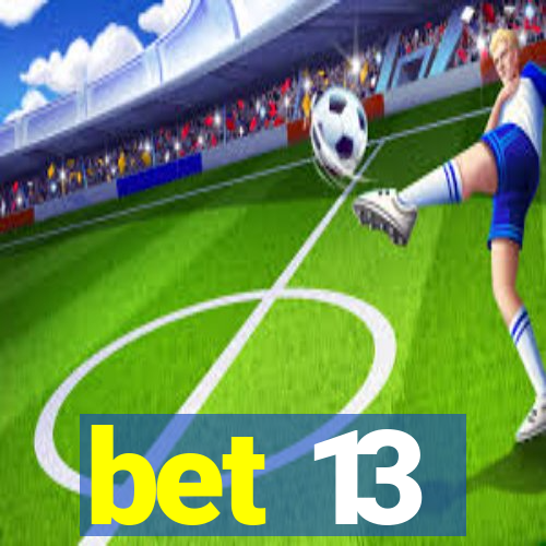 bet 13